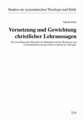 Vernetzung und Gewichtung christlicher Lehraussagen Vernetzung und Gewichtung christlicher Lehraussagen