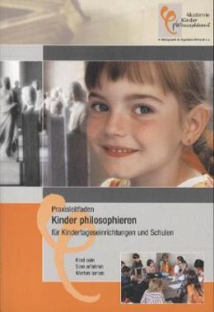 Praxisleitfaden Kinder philosophieren für Kindertageseinrichtungen und Schulen