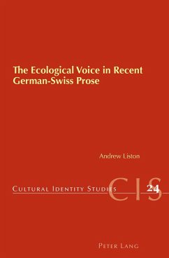 The Ecological Voice in Recent German-Swiss Prose - Liston, Andrew