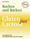 Gluten- und Lactosefrei Kochen und Backen für die Single-Küche
