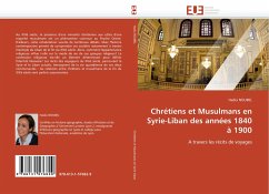 Chrétiens et Musulmans en Syrie-Liban des années 1840 à 1900 - NOUBEL, Hadia