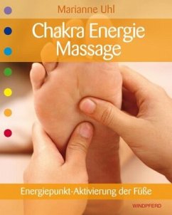 Chakra-Energie-Massage - Uhl, Marianne