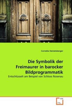 Die Symbolik der Freimaurer in barocker Bildprogrammatik - Hemetsberger, Cornelia