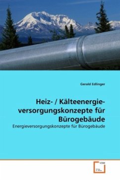 Heiz- / Kälteenergie- versorgungskonzepte für Bürogebäude - Edlinger, Gerald