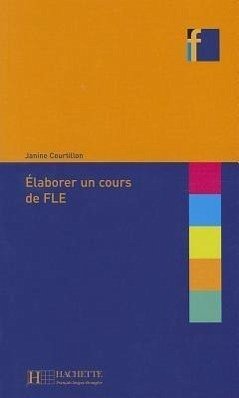 Elaborer Un Cours de Fle - Courtillon, Janine; Courtillon