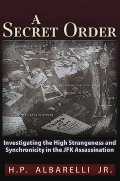 A Secret Order: Investigating the High Strangeness and Synchronicity in the JFK Assassination - Albarelli Jr, H. P.