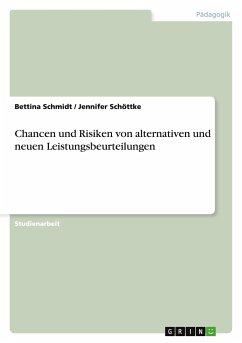 Chancen und Risiken von alternativen und neuen Leistungsbeurteilungen - Schöttke, Jennifer;Schmidt, Bettina