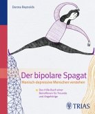 Der Bipolare Spagat: Manisch-depressive Menschen verstehen