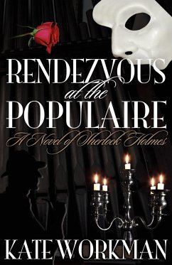 Rendezvous at the Populaire - A Novel of Sherlock Holmes - Workman, Kate