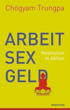 Arbeit, Sex, Geld - Trungpa, Chögyam;Trungpa