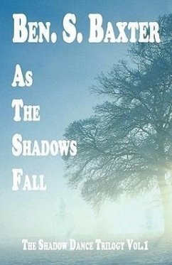 The Shadow Dance Trilogy Part I: As the Shadows Fall - Baxter, Ben S.