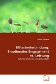Mitarbeiterbindung: Emotionales Engagement vs. Leistung
