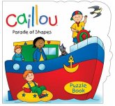 Caillou: Parade of Shapes: Puzzle Book