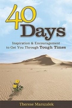 40 Days: Inspiration and Encouragement to Get You Through Tough Times - Marszalek, Therese