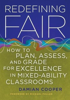 Redefining Fair: How to Plan, Assess, and Grade for Excellence in Mixed-Ability Classrooms - Cooper, Damian