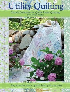 Utility Quilting: Simple Solutions for Quick Hand Quilting - Forster, Carolyn