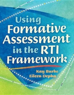 Using Formative Assessment in the RTI Framework - Burke, Kay; Depka, Eileen