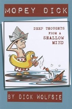 Mopey Dick: Deep Thoughts from a Shallow Mind - Wolfsie, Dick