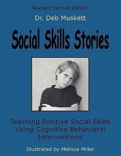 Social Skills Stories: Teaching Positive Social Skills Using Cognitive Behavioral Interventions - Muskett, Deb