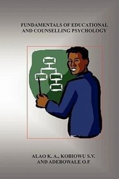 Fundamentals of Educational and Counselling Psychology - Alao, K. A. Kobiowu, S. V. Adebowale, O. F.