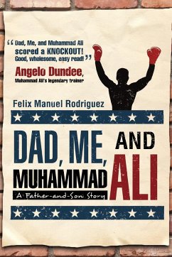 Dad, Me, and Muhammad Ali - Rodriguez, Felix Manuel