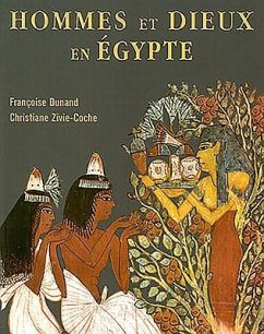 Hommes Et Dieux En Egypte: 3000 A.C. - 395 P.C. - Dunand, Francoise; Zivie-Coche, Christiane M.