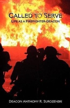 Called to Serve: Life as a Firefighter-Deacon - Surozenski, Anthony R.