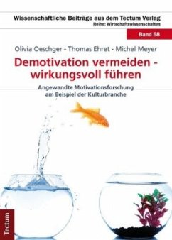 Demotivation vermeiden - wirkungsvoll führen - Oeschger, Olivia;Meyer, Michel;Ehret, Thomas