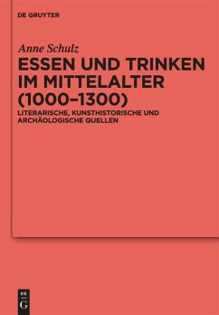 Essen und Trinken im Mittelalter (1000-1300) - Schulz, Anne