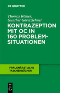 Kontrazeption mit OC in 160 Problemsituationen - Römer, Thomas;Göretzlehner, Gunther