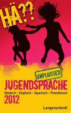 Hä?? Jugendsprache unplugged 2012