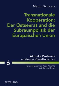 Transnationale Kooperation: Der Ostseerat und die Subraumpolitik der Europäischen Union - Schwarz, Martin