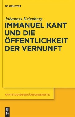 Immanuel Kant und die Öffentlichkeit der Vernunft - Keienburg, Johannes