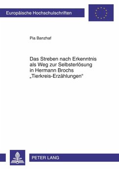 Das Streben nach Erkenntnis als Weg zur Selbsterlösung in Hermann Brochs «Tierkreis-Erzählungen» - Banzhaf, Pia