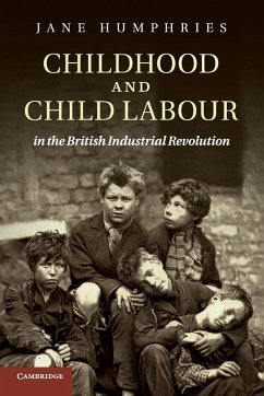Childhood and Child Labour in the British Industrial Revolution - Humphries, Jane (University of Oxford)