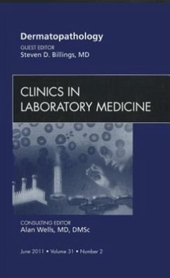 Dermatopathology, an Issue of Clinics in Laboratory Medicine - Billings, Stephen D.