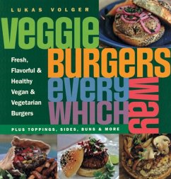 Veggie Burgers Every Which Way - Volger, Lukas