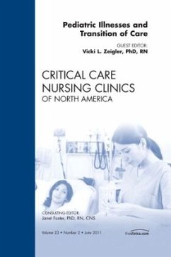 Pediatric Illnesses and Transition of Care, An Issue of Critical Care Nursing Clinics - Zeigler, Vicki