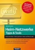 Heim-Netzwerke : Tipps & Tools ; Router einrichten, Daten speichern, Musik und Filme für alle. Das Franzis-Praxisbuch