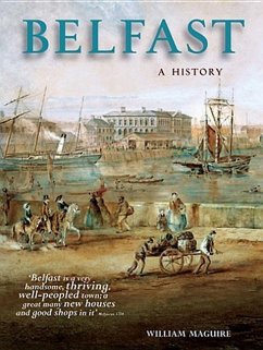 Belfast: A History - Maguire, William A.