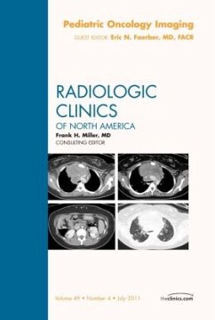 Pediatric Oncology Imaging, An Issue of Radiologic Clinics of North America - Faerber, Eric N.