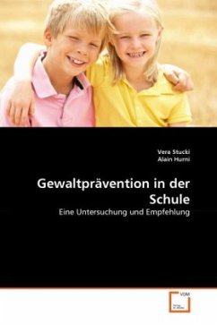 Gewaltprävention in der Schule - Stucki, Vera;Hurni, Alain