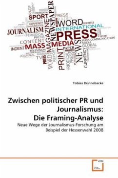 Zwischen politischer PR und Journalismus: Die Framing-Analyse - Dünnebacke, Tobias
