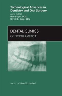 Technological Advances in Dentistry and Oral Surgery, An Issue of Dental Clinics - Dym, Harry;Ogle, Orrett E.