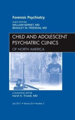 Forensic Psychiatry, An Issue of Child and Adolescent Psychiatric Clinics of North America - Bernet, William;Freeman, Bradley W.