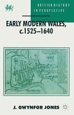 Early Modern Wales, c. 1525-1640 Early Modern Wales, c. 1525-1640