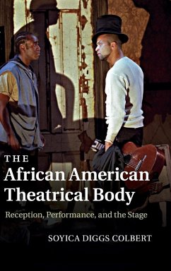 The African American Theatrical Body - Colbert, Soyica Diggs