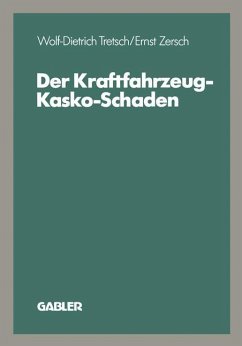 Der Kraftfahrzeug-Kasko-Schaden - Tretsch, Wolf-Dietrich; Zersch, Ernst