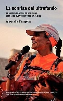 La Sonrisa del Ultrafondo - La Experiencia Vital de Una Mujer Corriendo 2010 Kil Metros En 31 D as - Panayotou, Alexandra