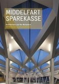 Middelfart Savings Bank/Middelfart Sparekasse: Architecture and the Workplace/Arkitekturen Og Arbejdspladsen